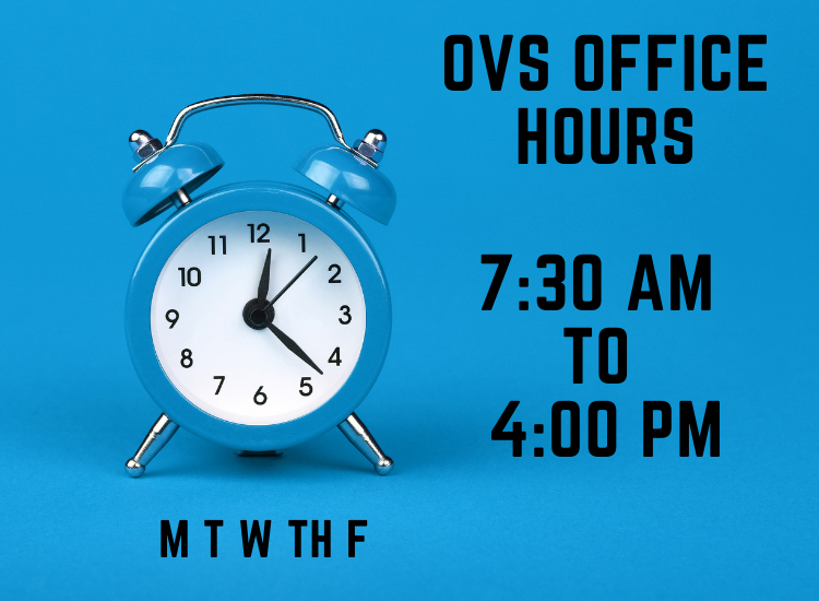 OVS office hours; 7:30 am to 4:00 pm Monday - Friday